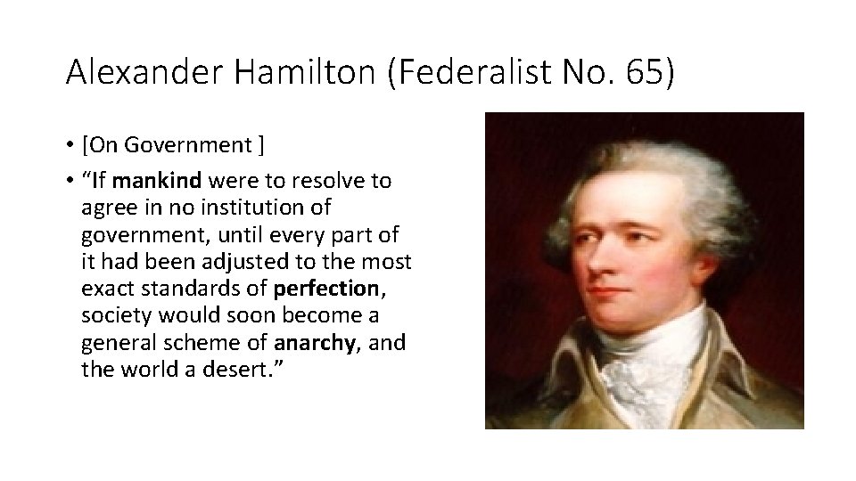 Alexander Hamilton (Federalist No. 65) • [On Government ] • “If mankind were to