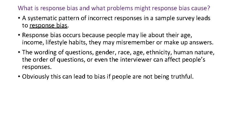 What is response bias and what problems might response bias cause? • A systematic