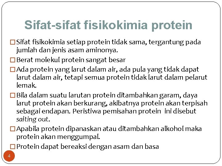 Sifat-sifat fisikokimia protein � Sifat fisikokimia setiap protein tidak sama, tergantung pada jumlah dan