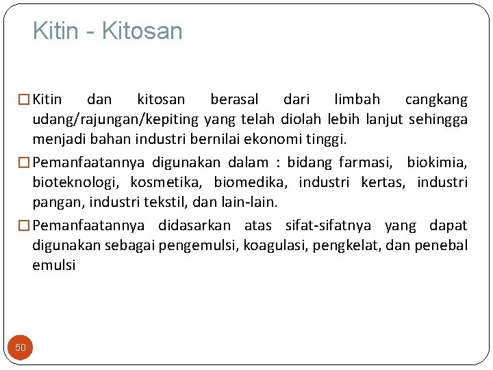 Kitin - Kitosan � Kitin dan kitosan berasal dari limbah cangkang udang/rajungan/kepiting yang telah