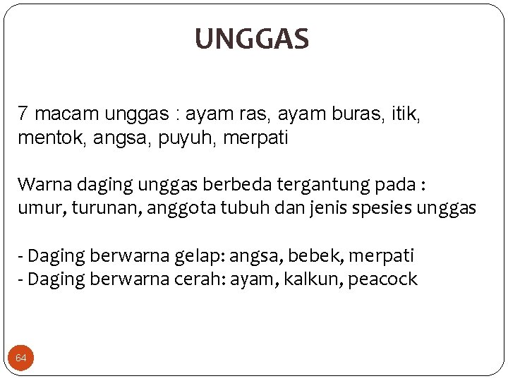 UNGGAS 7 macam unggas : ayam ras, ayam buras, itik, mentok, angsa, puyuh, merpati