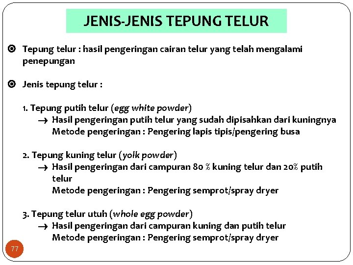 JENIS-JENIS TEPUNG TELUR Tepung telur : hasil pengeringan cairan telur yang telah mengalami penepungan