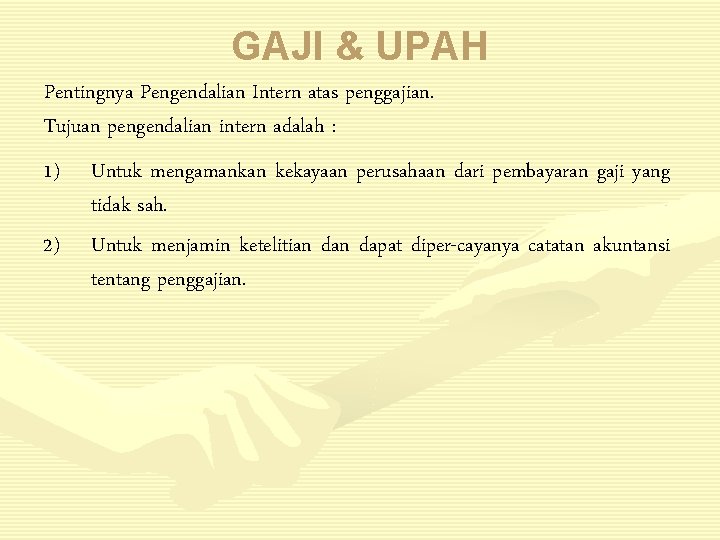 GAJI & UPAH Pentingnya Pengendalian Intern atas penggajian. Tujuan pengendalian intern adalah : 1)