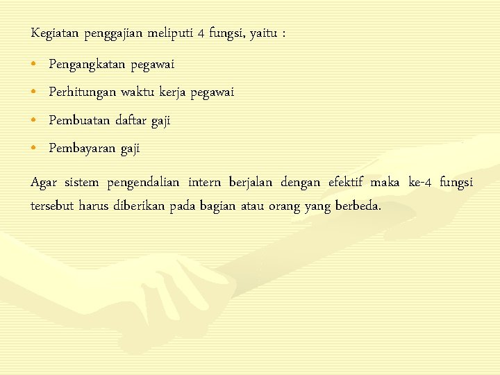 Kegiatan penggajian meliputi 4 fungsi, yaitu : • • Pengangkatan pegawai Perhitungan waktu kerja