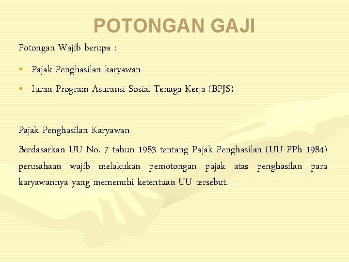 POTONGAN GAJI Potongan Wajib berupa : • Pajak Penghasilan karyawan • Iuran Program Asuransi