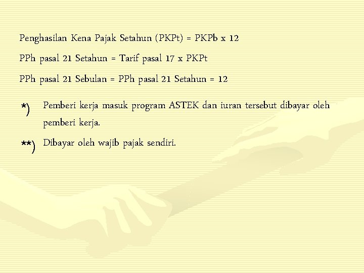 Penghasilan Kena Pajak Setahun (PKPt) = PKPb x 12 PPh pasal 21 Setahun =