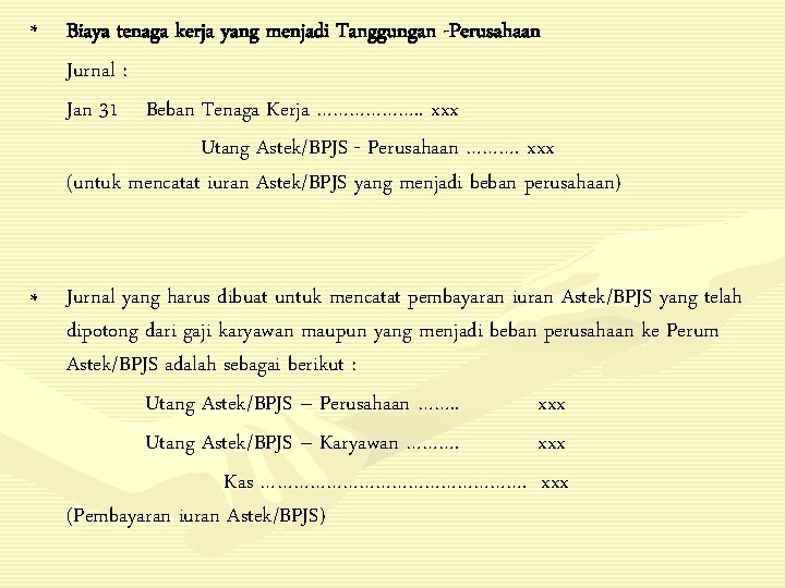 * Biaya tenaga kerja yang menjadi Tanggungan -Perusahaan Jurnal : Jan 31 Beban Tenaga