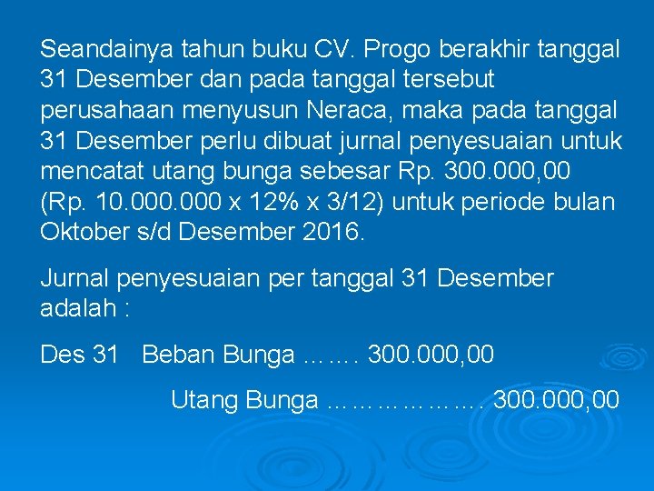 Seandainya tahun buku CV. Progo berakhir tanggal 31 Desember dan pada tanggal tersebut perusahaan