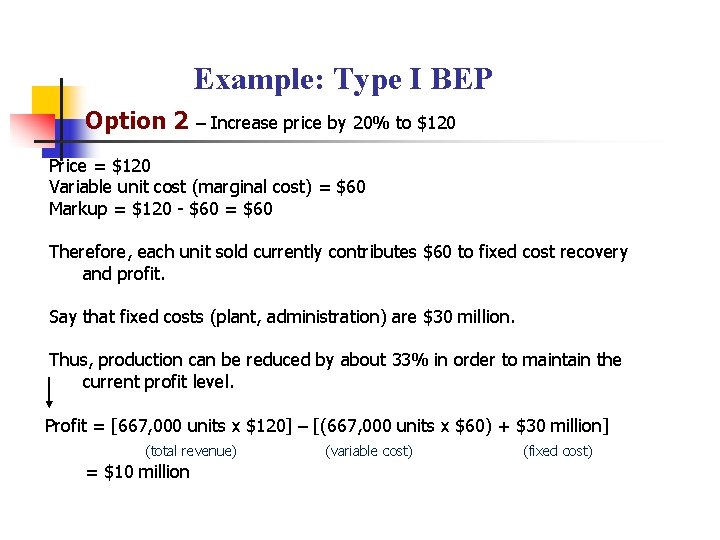 Example: Type I BEP Option 2 – Increase price by 20% to $120 Price