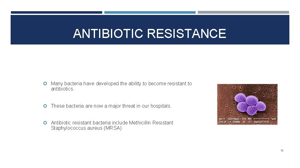 ANTIBIOTIC RESISTANCE Many bacteria have developed the ability to become resistant to antibiotics. These