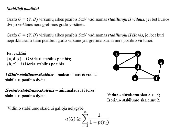  Pavyzdžiui, {a, d, g} – iš vidaus stabilus poaibis; {b, f} – iš