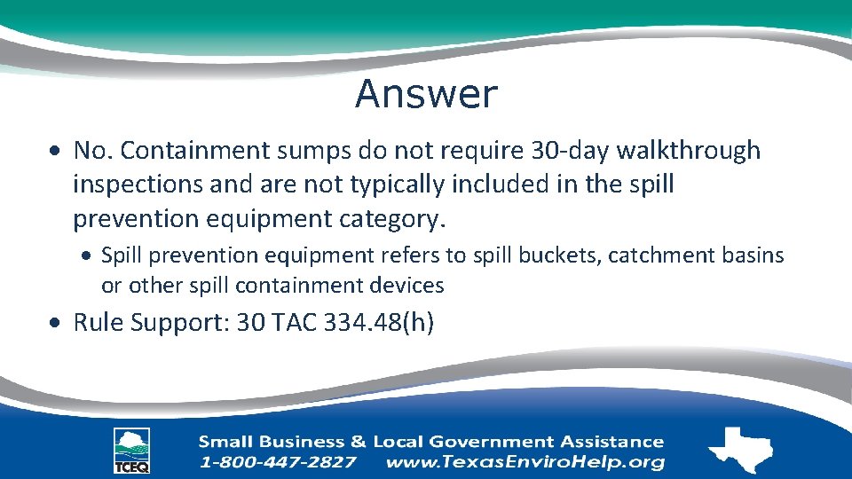 Answer No. Containment sumps do not require 30 -day walkthrough inspections and are not