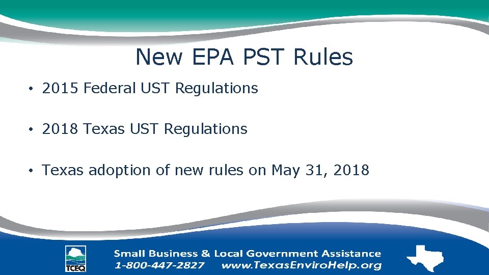 New EPA PST Rules • 2015 Federal UST Regulations • 2018 Texas UST Regulations