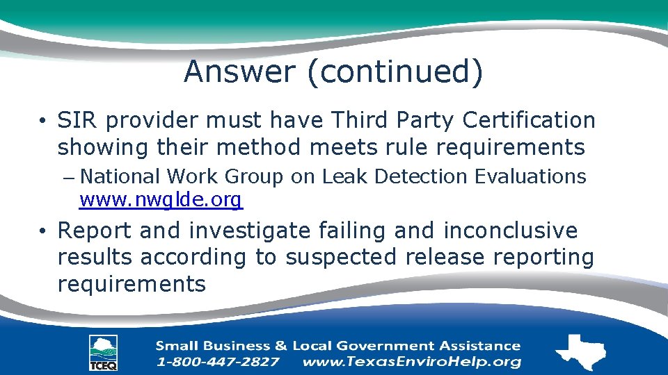 Answer (continued) • SIR provider must have Third Party Certification showing their method meets