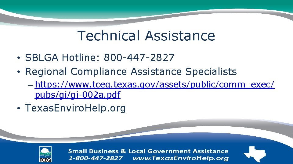 Technical Assistance • SBLGA Hotline: 800 -447 -2827 • Regional Compliance Assistance Specialists –