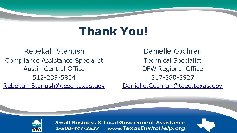 Thank You! Rebekah Stanush Danielle Cochran Compliance Assistance Specialist Austin Central Office 512 -239
