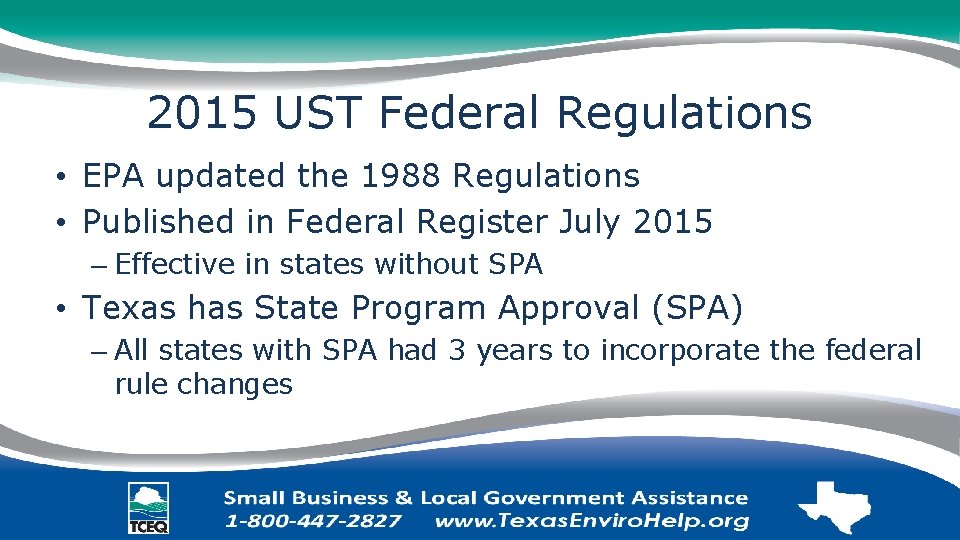 2015 UST Federal Regulations • EPA updated the 1988 Regulations • Published in Federal