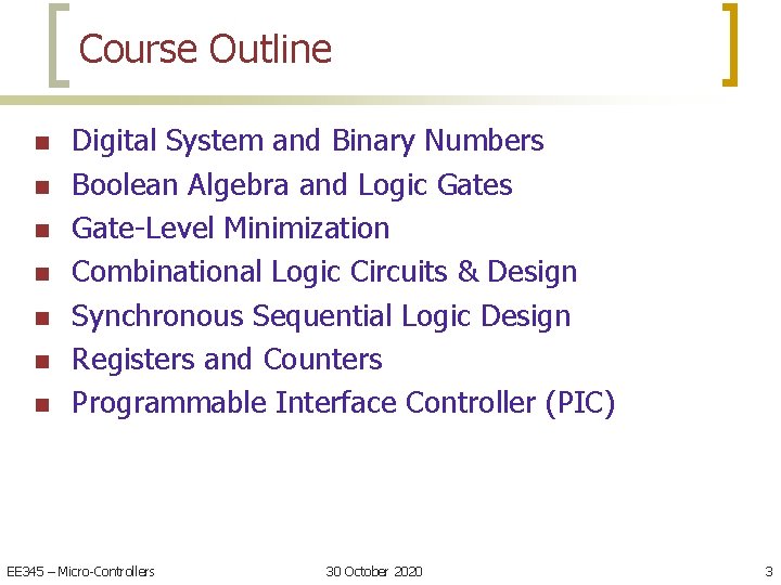 Course Outline n n n n Digital System and Binary Numbers Boolean Algebra and