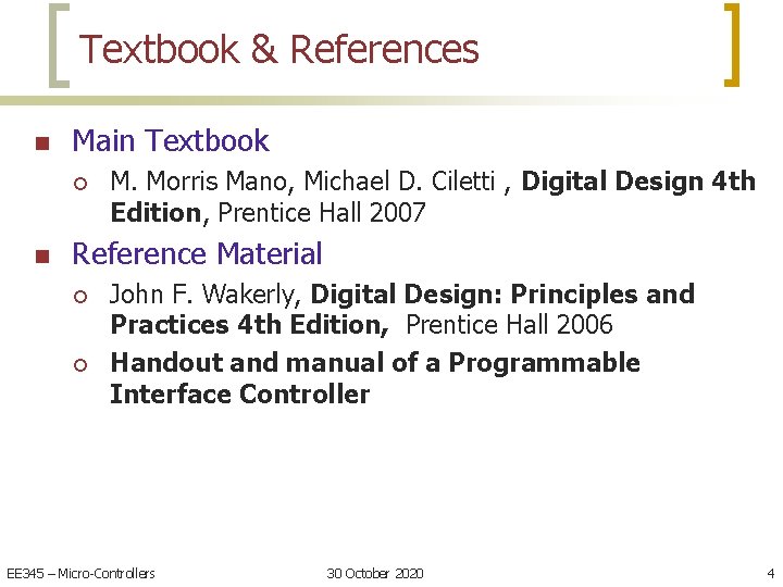Textbook & References n Main Textbook ¡ n M. Morris Mano, Michael D. Ciletti