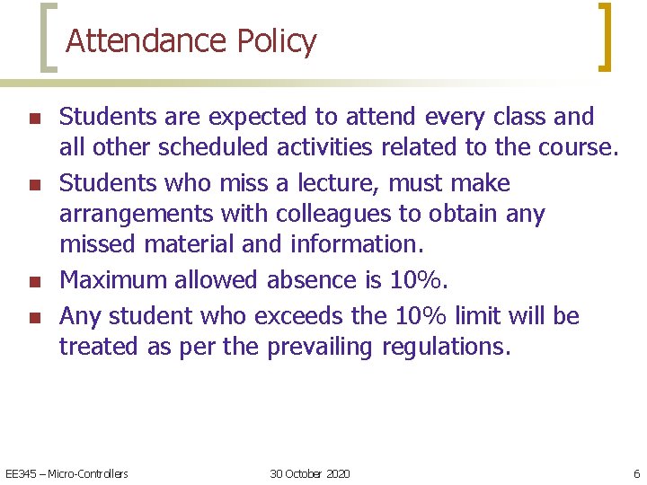 Attendance Policy n n Students are expected to attend every class and all other