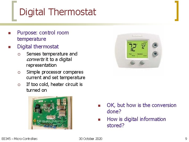 Digital Thermostat n n Purpose: control room temperature Digital thermostat ¡ ¡ ¡ Senses