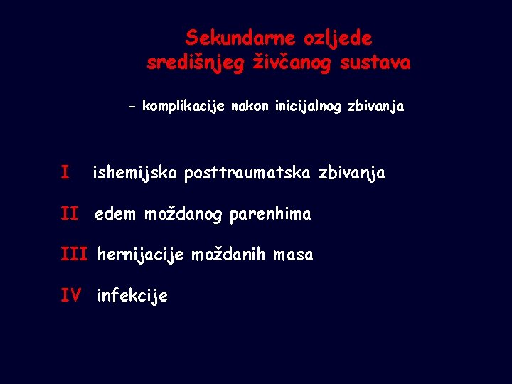 Sekundarne ozljede središnjeg živčanog sustava - komplikacije nakon inicijalnog zbivanja I ishemijska posttraumatska zbivanja