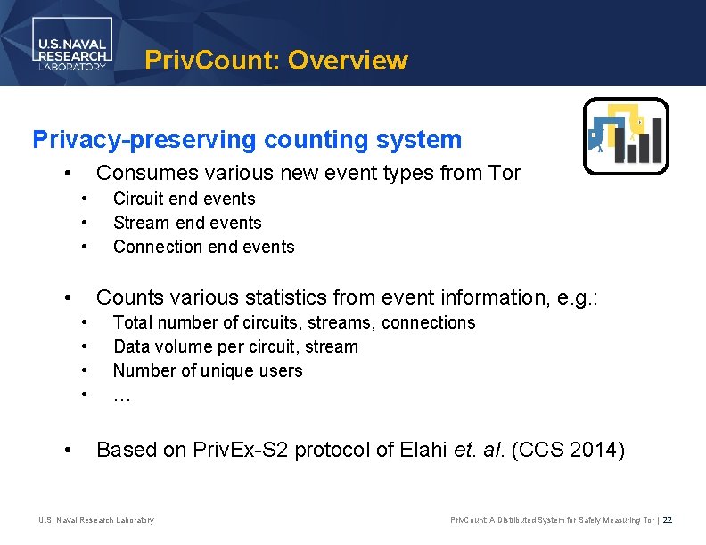 Priv. Count: Overview Privacy-preserving counting system • Consumes various new event types from Tor