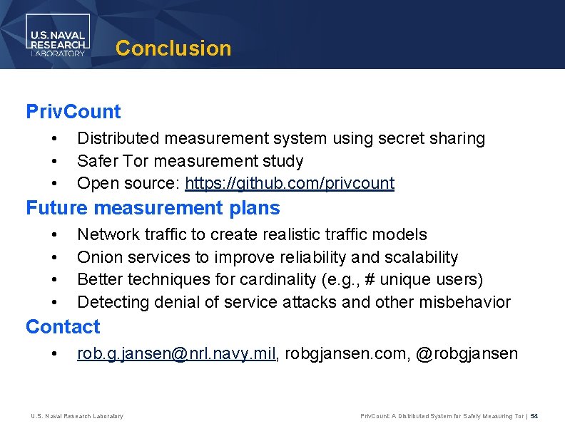 Conclusion Priv. Count • • • Distributed measurement system using secret sharing Safer Tor