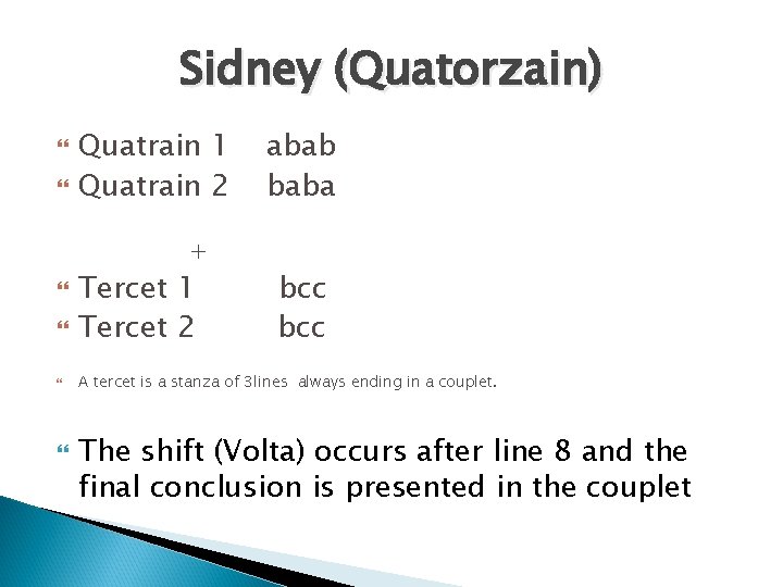 Sidney (Quatorzain) Quatrain 1 Quatrain 2 + Tercet 1 Tercet 2 abab baba bcc