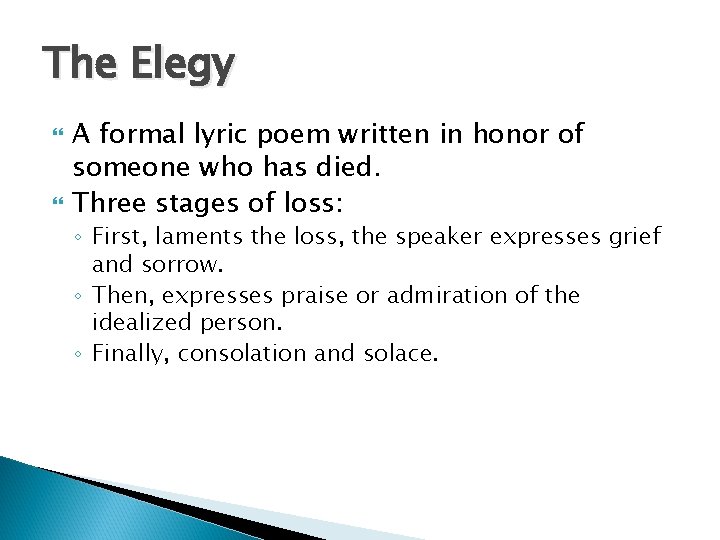 The Elegy A formal lyric poem written in honor of someone who has died.