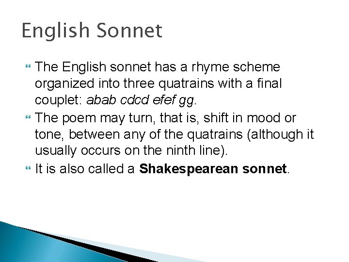 English Sonnet The English sonnet has a rhyme scheme organized into three quatrains with