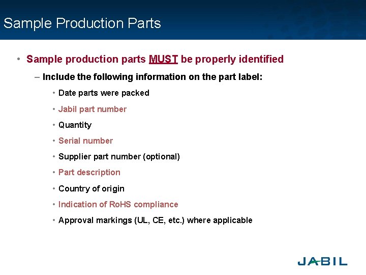 Sample Production Parts • Sample production parts MUST be properly identified – Include the