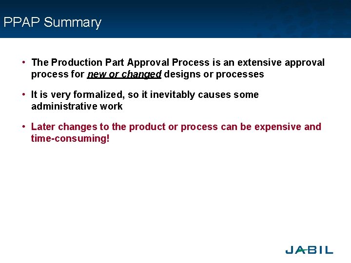 PPAP Summary • The Production Part Approval Process is an extensive approval process for