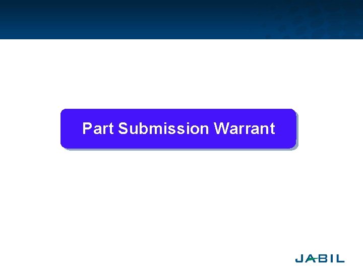 Part Submission Warrant 