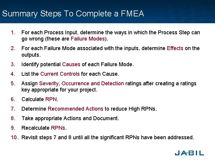 Summary Steps To Complete a FMEA 1. For each Process Input, determine the ways