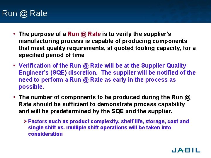 Run @ Rate • The purpose of a Run @ Rate is to verify