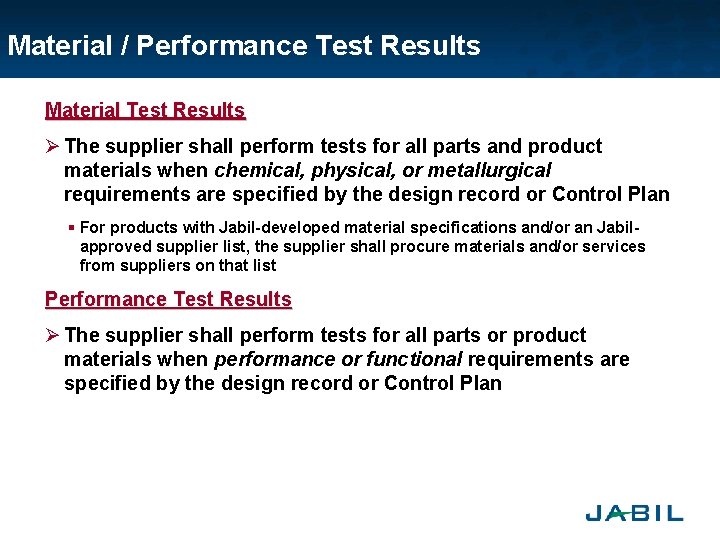 Material / Performance Test Results Material Test Results Ø The supplier shall perform tests