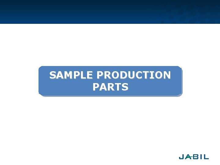 SAMPLE PRODUCTION PARTS 