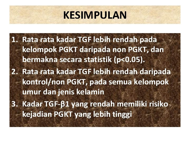 KESIMPULAN 1. Rata rata kadar TGF lebih rendah pada kelompok PGKT daripada non PGKT,