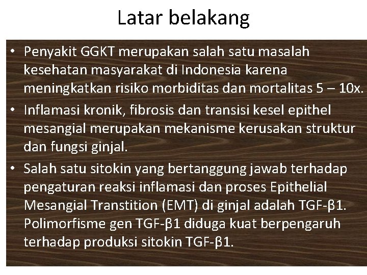 Latar belakang • Penyakit GGKT merupakan salah satu masalah kesehatan masyarakat di Indonesia karena