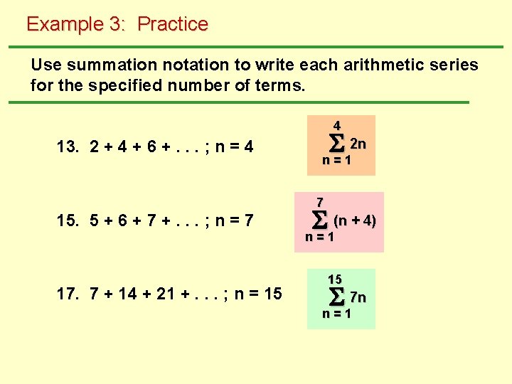 Example 3: Practice Use summation notation to write each arithmetic series for the specified