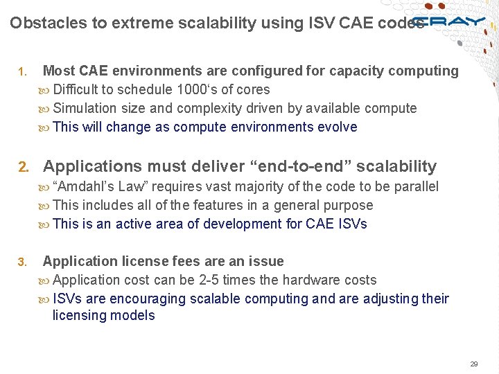 Obstacles to extreme scalability using ISV CAE codes 1. Most CAE environments are configured
