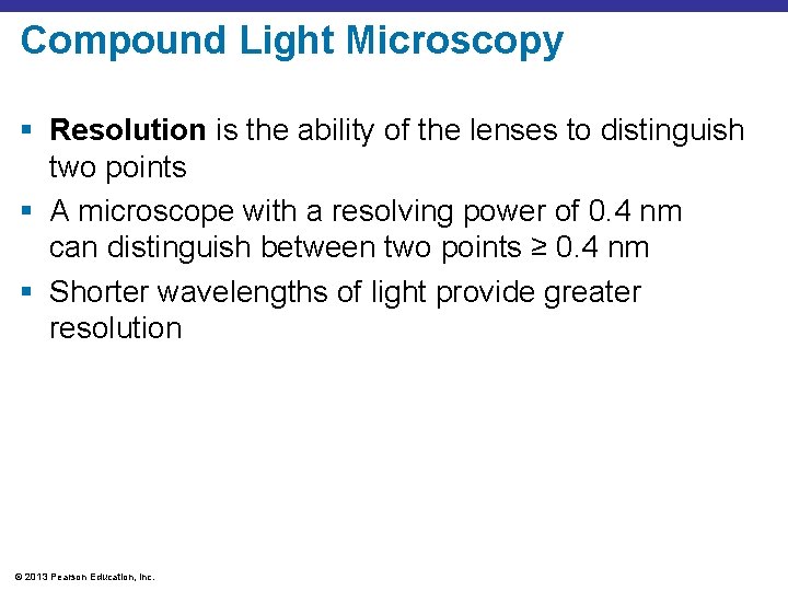 Compound Light Microscopy § Resolution is the ability of the lenses to distinguish two