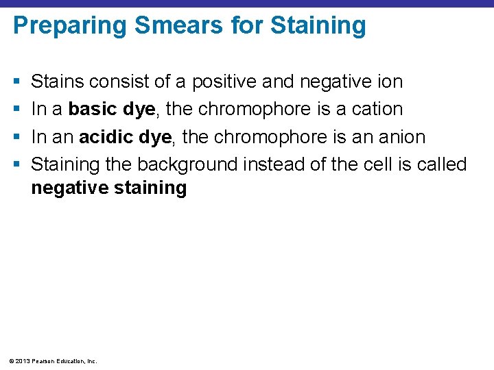 Preparing Smears for Staining § § Stains consist of a positive and negative ion