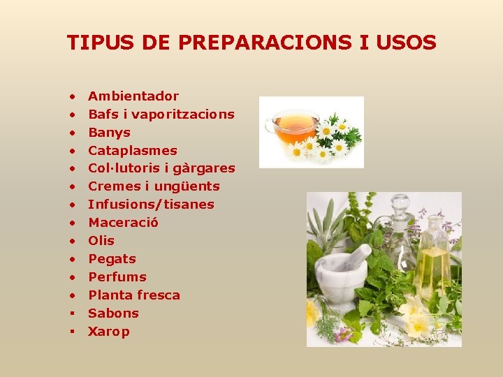 TIPUS DE PREPARACIONS I USOS • • • § § Ambientador Bafs i vaporitzacions