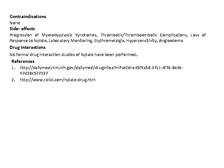 Contraindications None Side- effects Progression of Myelodysplastic Syndromes, Thrombotic/Thromboembolic Complications, Loss of Response to