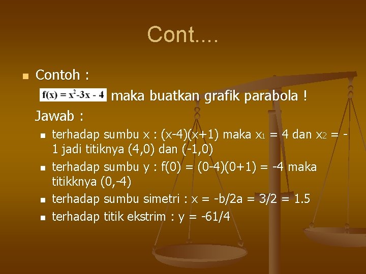 Cont. . n Contoh : maka buatkan grafik parabola ! Jawab : n n