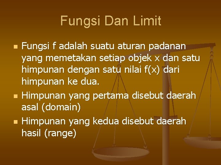 Fungsi Dan Limit n n n Fungsi f adalah suatu aturan padanan yang memetakan