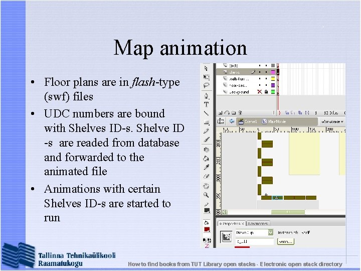 Map animation • Floor plans are in flash-type (swf) files • UDC numbers are