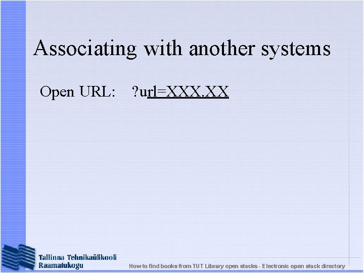 Associating with another systems Open URL: ? url=XXX. XX How to find books from